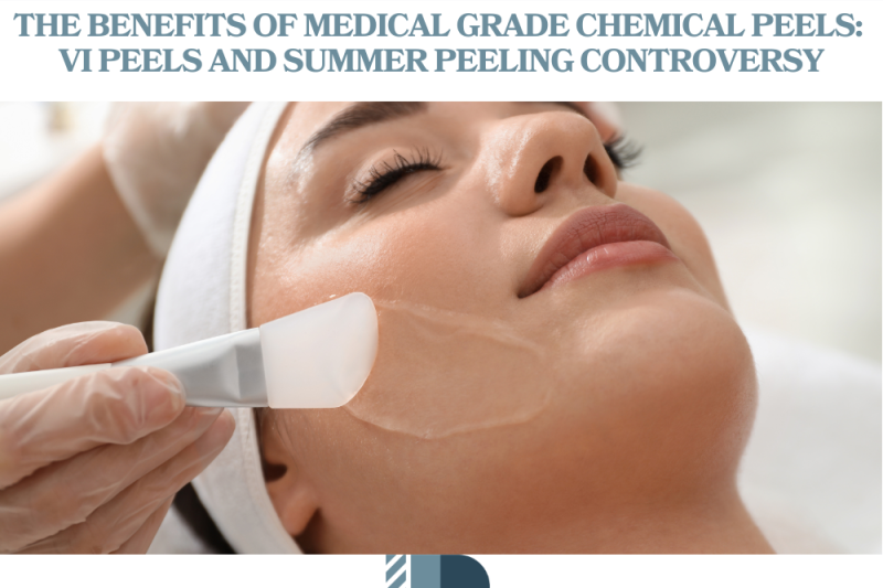 The Benefits of Medical Grade Chemical Peels VI Peels and Summer Peeling Controversy