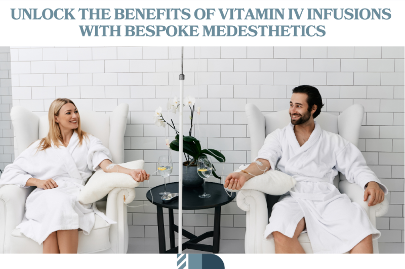 Unlock the Benefits of Vitamin IV Infusions with Bespoke Medesthetics